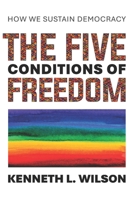 The Five Conditions of Freedom: How We Sustain Democracy B0GW5D285P Book Cover