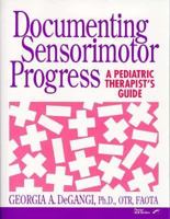 Documenting Sensorimotor Progress: A Pediatric Therapist's Guide 0761643117 Book Cover