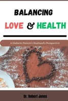 Balancing Love and Health: A Diabetic Patient's Husband's Perspective B0CD95BSNP Book Cover