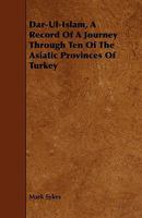 Dar-Ul-Islam: A Record of a Journey Through Ten of the Asiatic Provinces of Turkey 1016273479 Book Cover