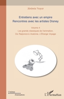 Entretiens avec un empire. Rencontres avec les artistes Disney: Les grands classiques de l'animation. De Raiponce à Avalonia, L'Etrange Voyage (French Edition) 214048441X Book Cover