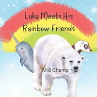 Luka Meets His Rainbow Friends: Help Luka the Polar Bear, Find His Goggles B0BT8V44ZG Book Cover