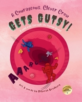 A Courageous, Clever Crow: Gets Gutsy! 1068610859 Book Cover