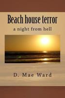 Beach House Terror: A Night in Hell 1548655260 Book Cover