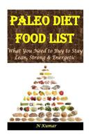 Paleo Diet Food List: What You Need to Buy to Stay Lean, Strong & Energetic 1533539804 Book Cover
