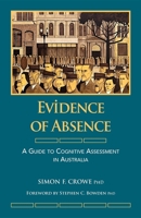 Evidence of Absence: A Guide to Cognitive Assessment in Australia 1921513624 Book Cover