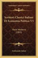 Scrittori Classici Italiani Di Economia Politica V5: Parte Moderna (1803) 1168105234 Book Cover