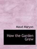 How the Garden Grew 0353964603 Book Cover