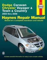 Dodge Caravan, Chrysler Voyager & Town & Country, 2003-2006 (Haynes Repair Manual) 1563926164 Book Cover