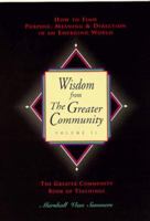 Wisdom from the Greater Community, Vol 2: How to Find Purpose, Meaning & Direction in an Emerging World (New Knowledge Library) 1884238122 Book Cover