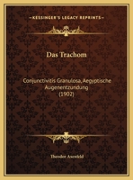 Das Trachom: Conjunctivitis Granulosa, Aegyptische Augenentzundung 1162293888 Book Cover