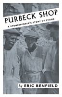 Purbeck Shop: A Stoneworker's Story of Stone 1107601355 Book Cover