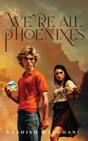 We're All Phoenixes 934819948X Book Cover