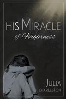 His Miracle of Forgiveness 1539833011 Book Cover