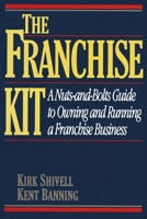 Franchise Kit: A Nuts-and-Bolts Guide to Owning and Running a Franchise Business 0070571252 Book Cover