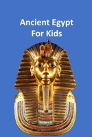 Ancient Egypt for Kids 50,000 BC to 653 BC: An Interactive Book 1986517020 Book Cover
