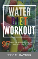 WATER · DIET · WORKOUT (Large Print Edition): 97 Proven tripartite Tips for Natural Weight Loss B08JDYXJZ4 Book Cover