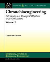 Chronobioengineering: Introduction to Biological Rhythms with Applications, Volume 1 159829637X Book Cover