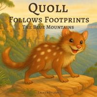 Quoll Follows Footprints: The Blue Mountains 1764456807 Book Cover