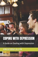 COPING WITH DEPRESSION: A Guide on Dealing with Depression B0BCCVT351 Book Cover