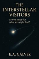 The Interstellar Visitors: Are we ready for what we might find? B0GJDD162H Book Cover