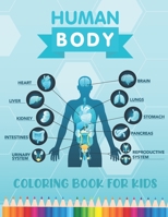 Human Body Coloring Book for Kids: Over 30 Human Body Parts Coloring Activity Book - Human Anatomy Sheets - The Anatomy Coloring Book for Kids Boys Gi B08RRBPTTQ Book Cover