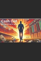 Cash Out: Quit Gambling for Good B0DVBSDLHR Book Cover