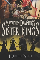 Mayadeen Damned and the Sister Kings 1732583927 Book Cover