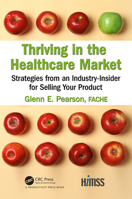 Thriving in the Healthcare Market: Strategies from an Industry-Insider for Selling Your Product 0367183293 Book Cover