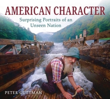 American Character: Surprising Portraits of an Unseen Nation 1510780416 Book Cover