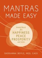Mantras Made Easy: Mantras for Happiness, Peace, Prosperity, and More 1440599971 Book Cover