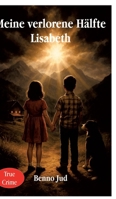 Meine verlorene Hälfte Lisabeth: Zwillings - Geschichte, Abenteuer mit Hund 3347709578 Book Cover