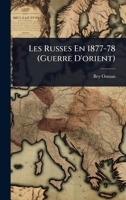 Les Russes En 1877-78 (Guerre D'orient) (French Edition) 1023738252 Book Cover