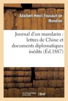 Journal D'Un Mandarin: Lettres de Chine Et Documents Diplomatiques Ina(c)Dits 2013338740 Book Cover