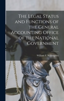 The Legal Status and Functions of the General Accounting Office of the National Government 1014520681 Book Cover