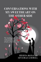 CONVERSATIONS WITH MY SWEETHEART ON THE OTHER SIDE: A Detailed Description of Life on The Other Side 0578870029 Book Cover