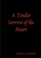 A Tender Sorrow of the Heart 1387461850 Book Cover