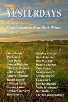 Yesterdays: Memoirs From the Gray Hawk Writers 1500606049 Book Cover