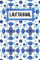 Laufjournal: Dein Lauftagebuch für tägliche Trainingseinheiten | 120 Seiten | A5 | Lauflogbuch |  Laufjournal zum Ausfüllen | Jogging | Notizbuch | Motiv: Nordische Blumen (German Edition) 1656916770 Book Cover