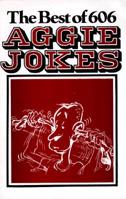 The Best of 606 Aggie Jokes 0945430000 Book Cover