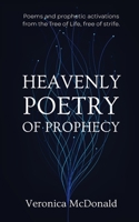 Heavenly Poetry of Prophecy: Poems and prophetic activations from the Tree of Life, free of strife. 0987534548 Book Cover