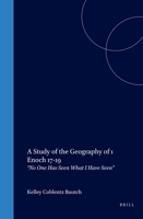 A Study of the Geography of 1 Enoch 17-19: No One Has Seen What I Have Seen 9004131035 Book Cover