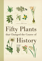 Fifty Plants that Changed the Course of History 1770855882 Book Cover