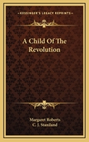 A Child Of The Revolution 0548292868 Book Cover