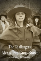 The Challengers: Alexis "Two Guns" Brown B0974WY2TG Book Cover