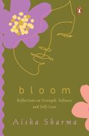 Bloom Reflections on Strength, Softness and Self-Love 0143478664 Book Cover