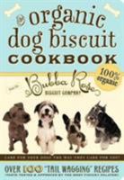 The Organic Dog Biscuit Cookbook: Over 100 "Tail Wagging" Recipes 1933662956 Book Cover