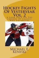 Hockey Fights of Yesteryear Vol. 2: A Look Back on the Careers of Classic NHL Enforcers 1468117858 Book Cover