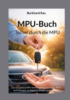 MPU Buch - Sicher durch die MPU: Die komplette MPU Vorbereitung mit Fragen, Tests und Übungen zu Alkohol, Drogen und Punkten (German Edition) 3819294589 Book Cover