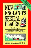 New England's Special Places: Easy Outings to Historic Villages, Working Museums, Presidential Homes, Castles, and Other Year-Round Attractions 0881501522 Book Cover